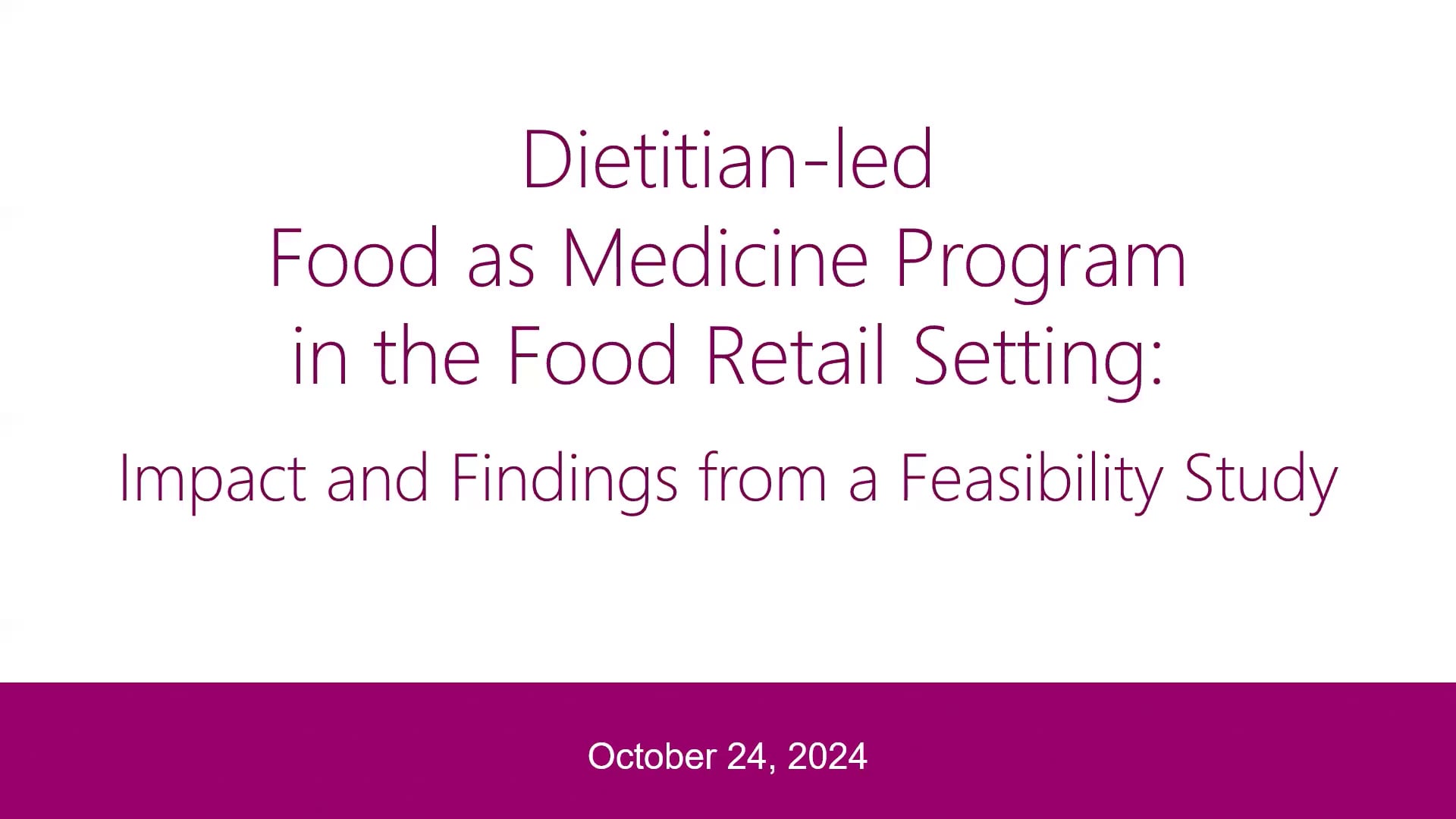 Dietitian-led Food as Medicine Program in the Food Retail Setting Study Webinar. October 24, 2024