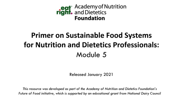 Primer on Sustainable Food Systems for Nutrition and Dietetics Professionals: Module 5